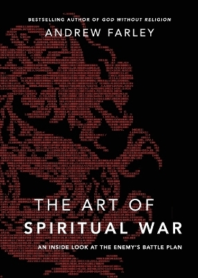 The Art of Spiritual War – An Inside Look at the Enemy`s Battle Plan - Andrew Farley