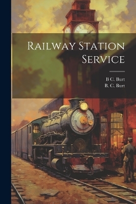 Railway Station Service - Benjamin Chapman Burt