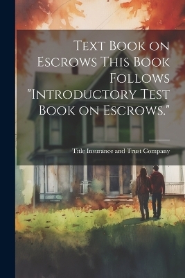 Text Book on Escrows This Book Follows "Introductory Test Book on Escrows." - 