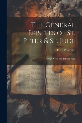 The General Epistles of St. Peter & St. Jude - Plumptre E H (Edward Hayes)