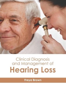 Clinical Diagnosis and Management of Hearing Loss - 