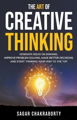 The Art Of Creative Thinking - Sagar Chakraborty