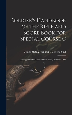 Soldier's Handbook of the Rifle and Score Book for Special Course C - 