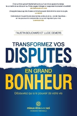 Transformez vos disputes en grand bonheur - Faustin Bouchard, Lucie Demers