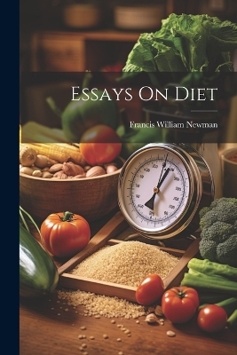 Essays On Diet - Francis William Newman