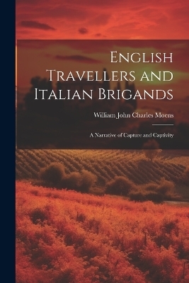English Travellers and Italian Brigands - William John Charles Moens