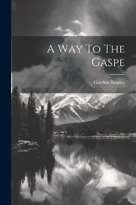 A Way To The Gaspe - Gordon Brinley