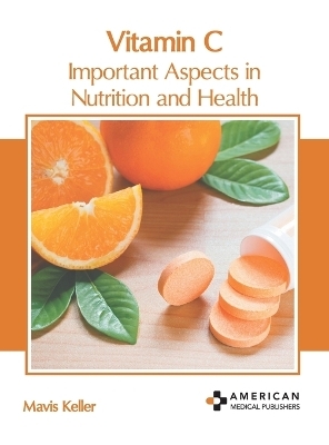 Vitamin C: Important Aspects in Nutrition and Health - 