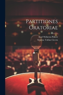 Partitiones Oratoriae - Marcus Tullius Cicero, Karl Wilhelm Piderit