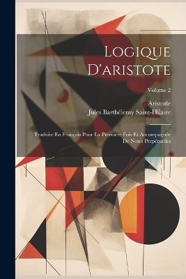 Logique D'aristote - Jules Barthélemy Saint-Hilaire,  Aristotle