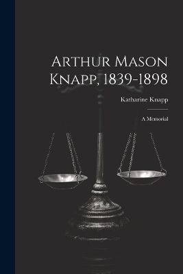 Arthur Mason Knapp, 1839-1898 - Katharine Knapp