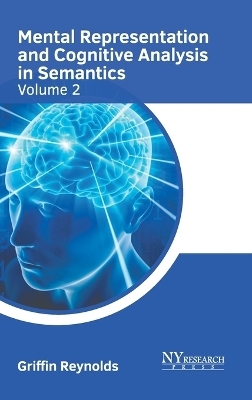 Mental Representation and Cognitive Analysis in Semantics: Volume 2 - 
