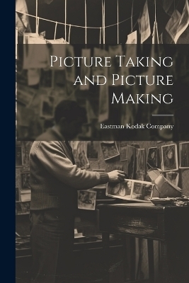 Picture Taking and Picture Making - 