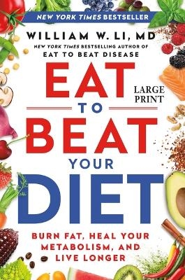 Eat to Beat Your Diet - William W Li