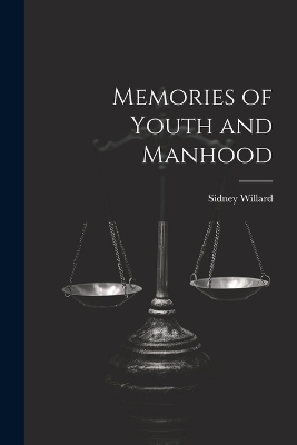 Memories of Youth and Manhood - Sidney Willard