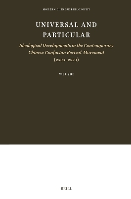 Universal and Particular—Ideological Developments in the Contemporary Chinese Confucian Revival Movement (2000–2020) - Wei Shi