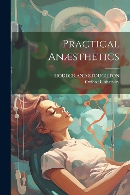 Practical Anæsthetics - 