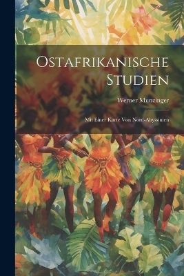 Ostafrikanische Studien - Werner Munzinger