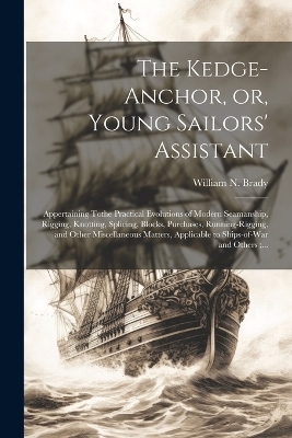 The Kedge-anchor, or, Young Sailors' Assistant - 