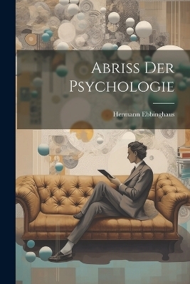 Abriss Der Psychologie - Hermann Ebbinghaus