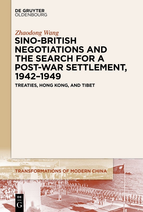 Sino-British Negotiations and the Search for a Post-War Settlement, 1942–1949 - Zhaodong Wang