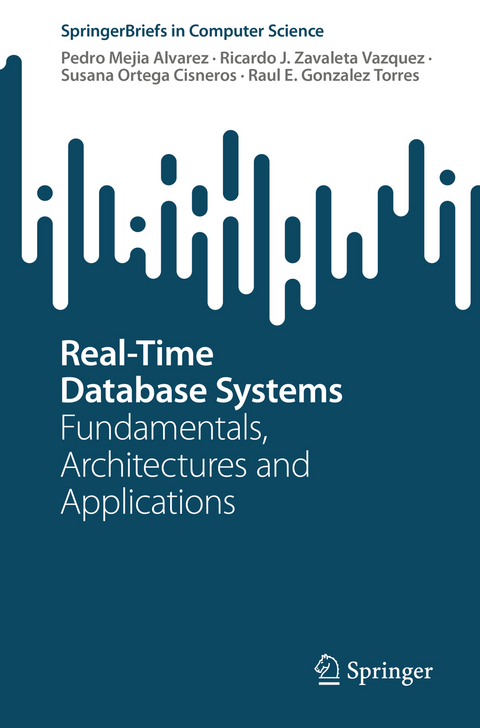 Real-Time Database Systems - Pedro Mejia Alvarez, Ricardo J. Zavaleta Vazquez, Susana Ortega Cisneros