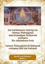 Der berühmteste Vortrag von Hermes Trismegistus dem Dreimaligen Großen mit Asklepios - Die vollkommene Rede - Begründer der Hermetischen Gesetze Kybalion - Holger Kiefer