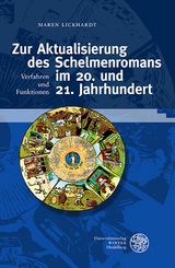 Zur Aktualisierung des Schelmenromans im 20. und 21. Jahrhundert - Maren Lickhardt