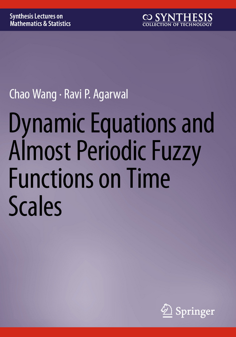 Dynamic Equations and Almost Periodic Fuzzy Functions on Time Scales - Chao Wang, Ravi P. Agarwal