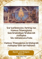 Der berühmteste Vortrag von Hermes Trismegistus dem Dreimaligen Großen mit Asklepios - Die vollkommene Rede - Begründer der Hermetischen Gesetze Kybalion - Holger Kiefer