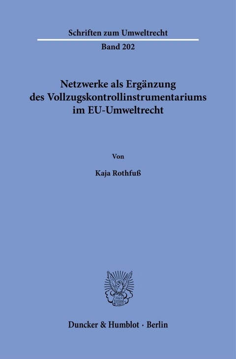 Netzwerke als Ergänzung des Vollzugskontrollinstrumentariums im EU-Umweltrecht. - Kaja Rothfuß