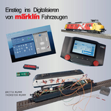 Einstieg ins Digitalisieren von Märklin Fahrzeugen - Britta Mumm, Thorsten Mumm