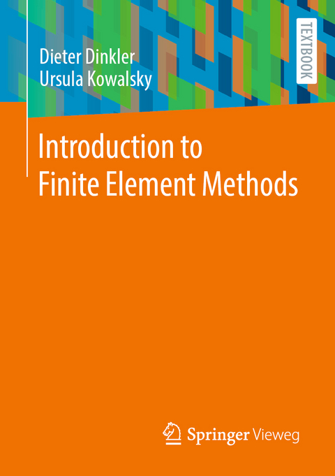 Introduction to Finite Element Methods - Dieter Dinkler, Ursula Kowalsky