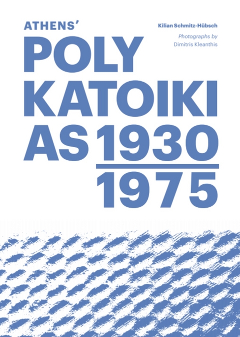 Athens’ Polykatoikias 1930–1975 - Kilian Schmitz-Hübsch