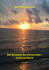 Der Baustein des Universums – Licht hat Masse - Bernd Wagenknecht