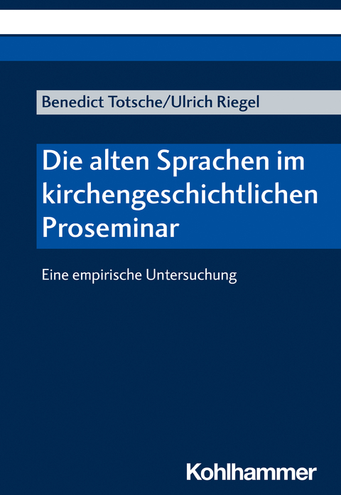 Die alten Sprachen im kirchengeschichtlichen Proseminar - Benedict Totsche, Ulrich Riegel