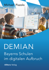 D.E.M.I.A.N. Bayerns Schulen im digitalen Aufbruch - Michael Piazolo