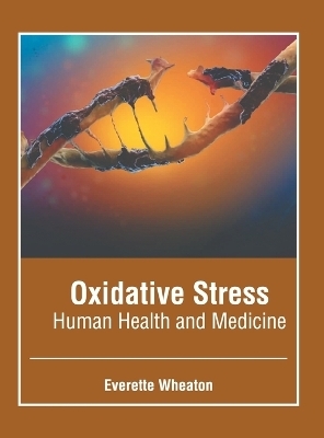 Oxidative Stress: Human Health and Medicine - 