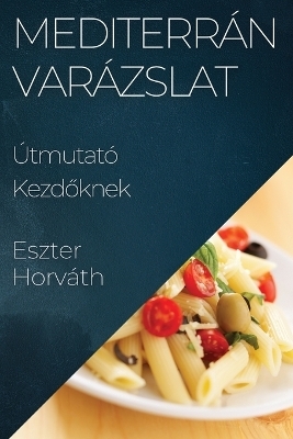 Mediterr�n Var�zslat - Eszter Horv�th