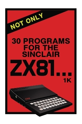 Not Only 30 Programs for the Sinclair ZX81 -  Retro Reproductions