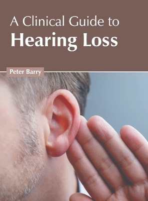 A Clinical Guide to Hearing Loss - 