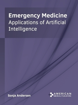 Emergency Medicine: Applications of Artificial Intelligence - 