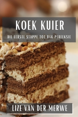 Koek Kuier - Lize Van Der Merwe