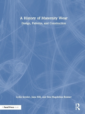 A History of Maternity Wear - Lydia Semler, Jana Hill, Ilea Magdelina Bonner