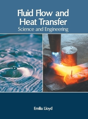 Fluid Flow and Heat Transfer: Science and Engineering - 