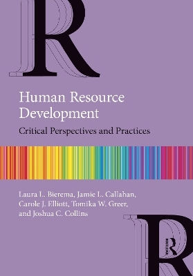 Human Resource Development - Laura L. Bierema, Jamie L. Callahan, Carole J. Elliott, Tomika W. Greer, Joshua C. Collins