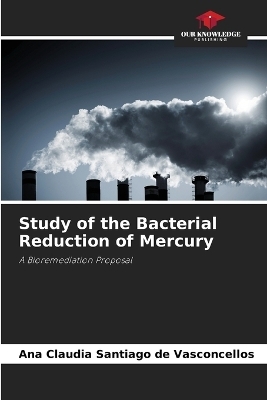 Study of the Bacterial Reduction of Mercury - Ana Claudia Santiago de Vasconcellos