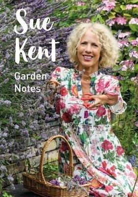 Sue Kent: Garden Notes - Sue Kent