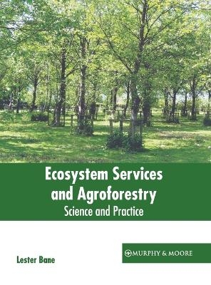 Ecosystem Services and Agroforestry: Science and Practice - 
