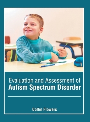 Evaluation and Assessment of Autism Spectrum Disorder - 